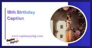 Ultimate 18th Birthday Caption: Fun, Heartfelt & Creative