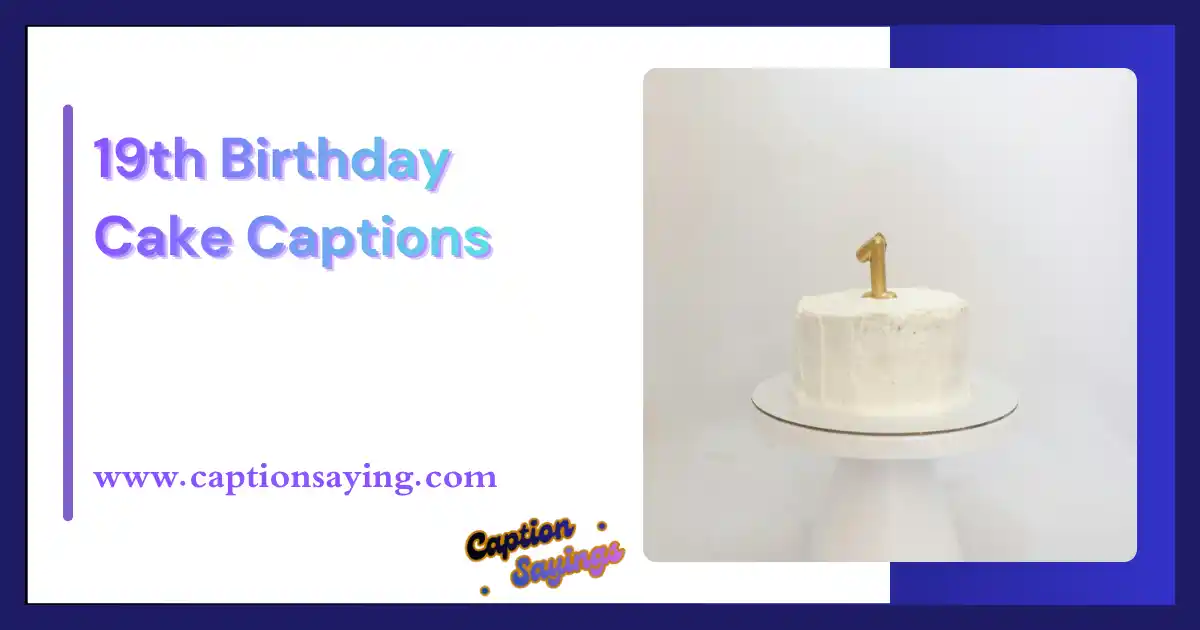 19th Birthday Cake Captions