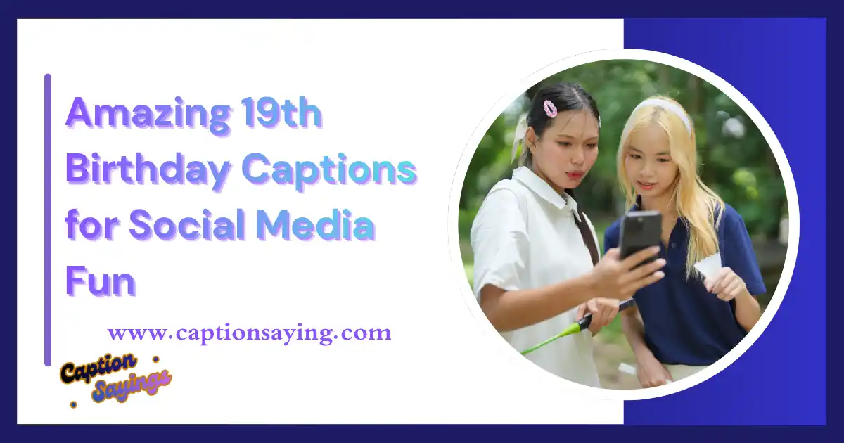 19th Birthday Captions for Social Media