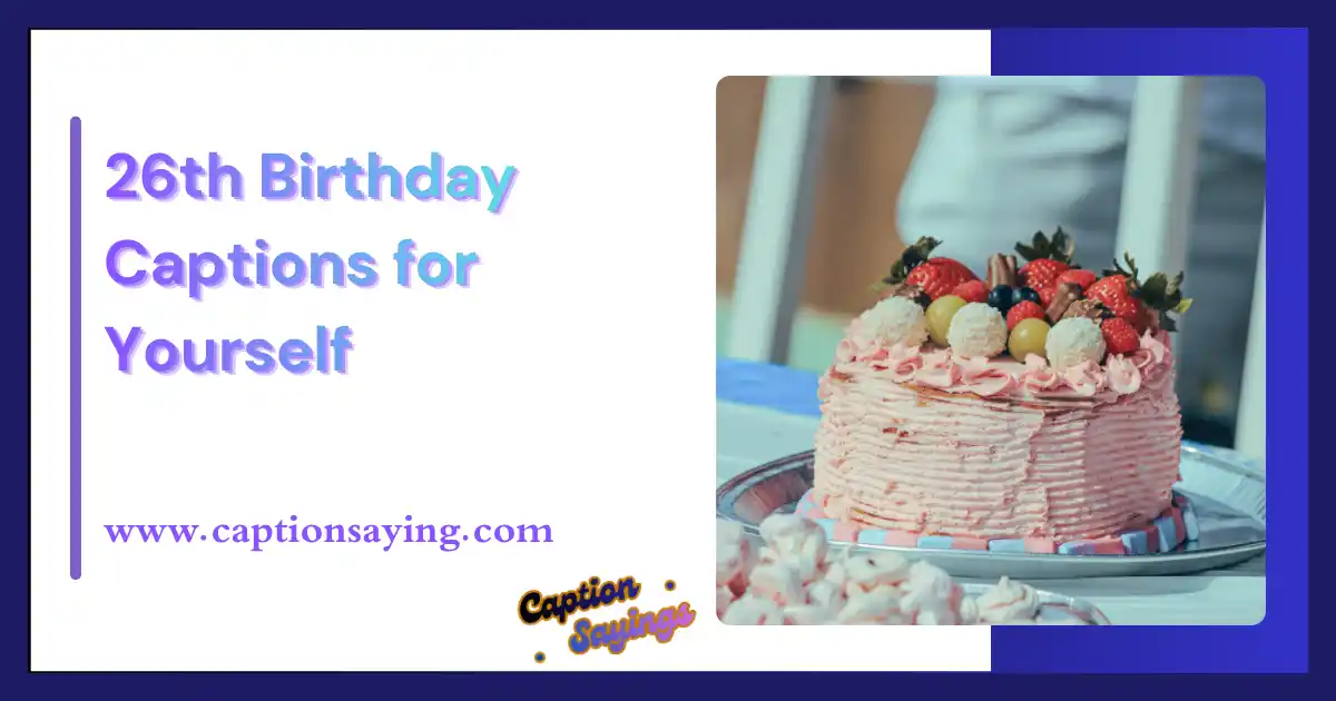 26th Birthday Captions for Yourself