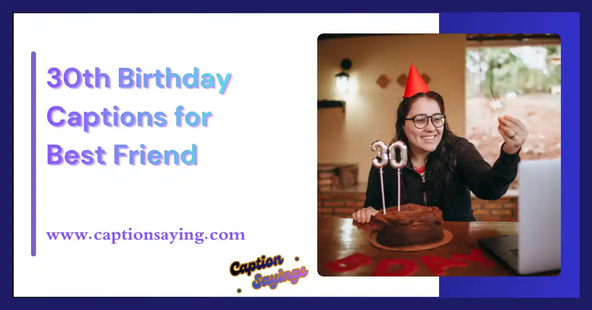 30th Birthday Captions for Best Friend
