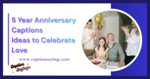 5 Year Anniversary Captions: 350+ Ideas to Celebrate Love