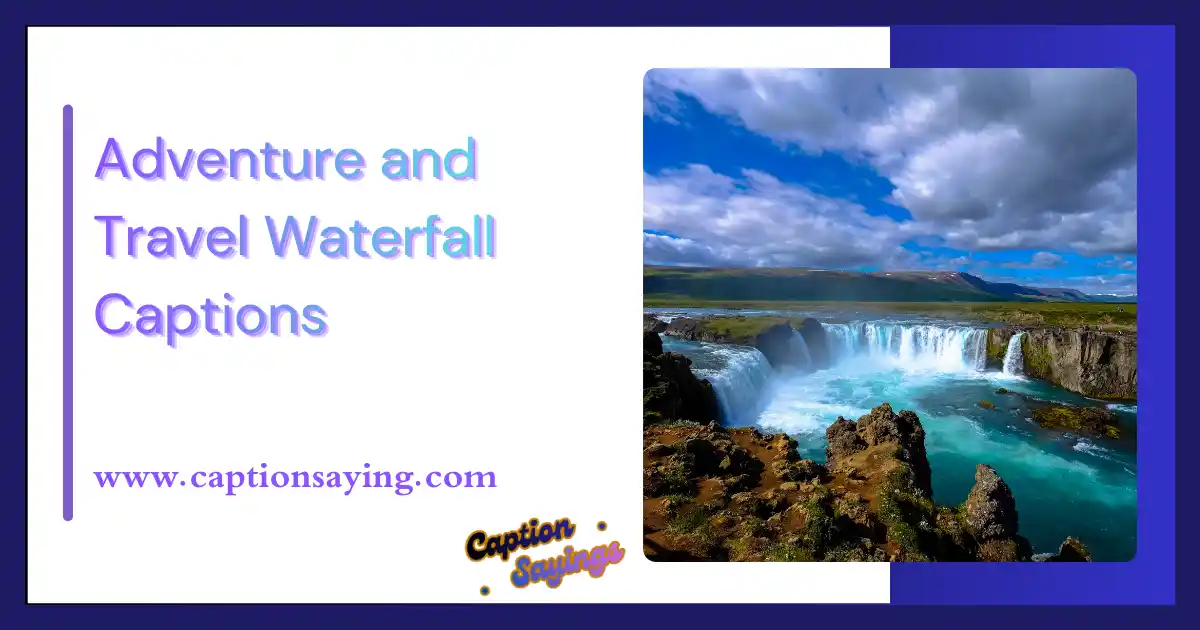 Adventure and Travel Waterfall Captions