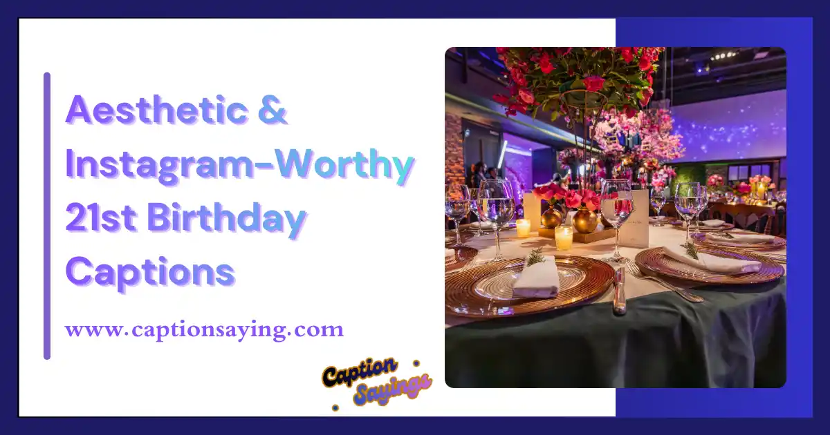 Aesthetic & Instagram-Worthy 21st Birthday Captions