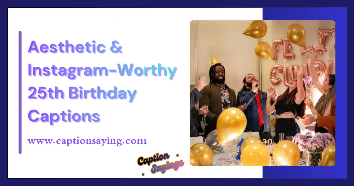 Aesthetic & Instagram-Worthy 25th Birthday Captions