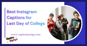 Best Instagram Captions for Last Day of College