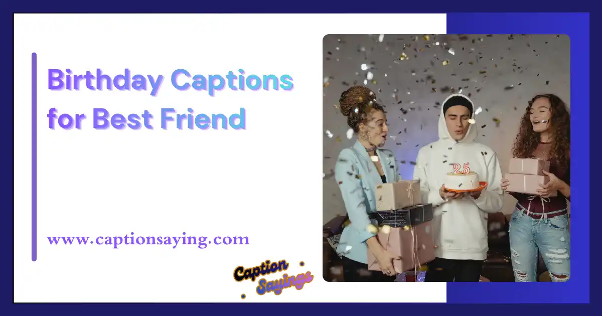 Birthday Captions for Best Friend