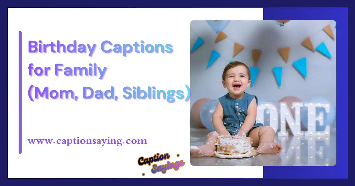 Birthday Captions for Family (Mom, Dad, Siblings)