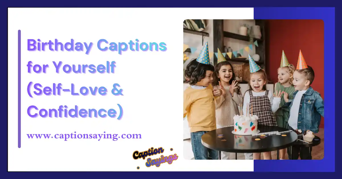 Birthday Captions for Yourself (Self-Love & Confidence)