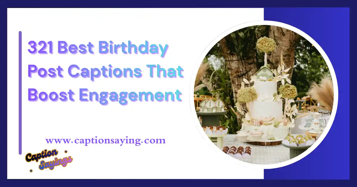 321 Best Birthday Post Captions That Boost Engagement