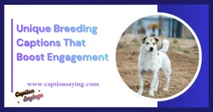 500+ Unique Breeding Captions That Boost Engagement