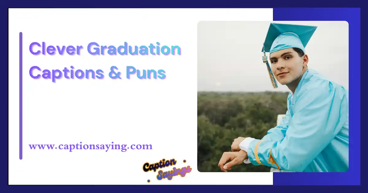 Clever Graduation Captions & Puns