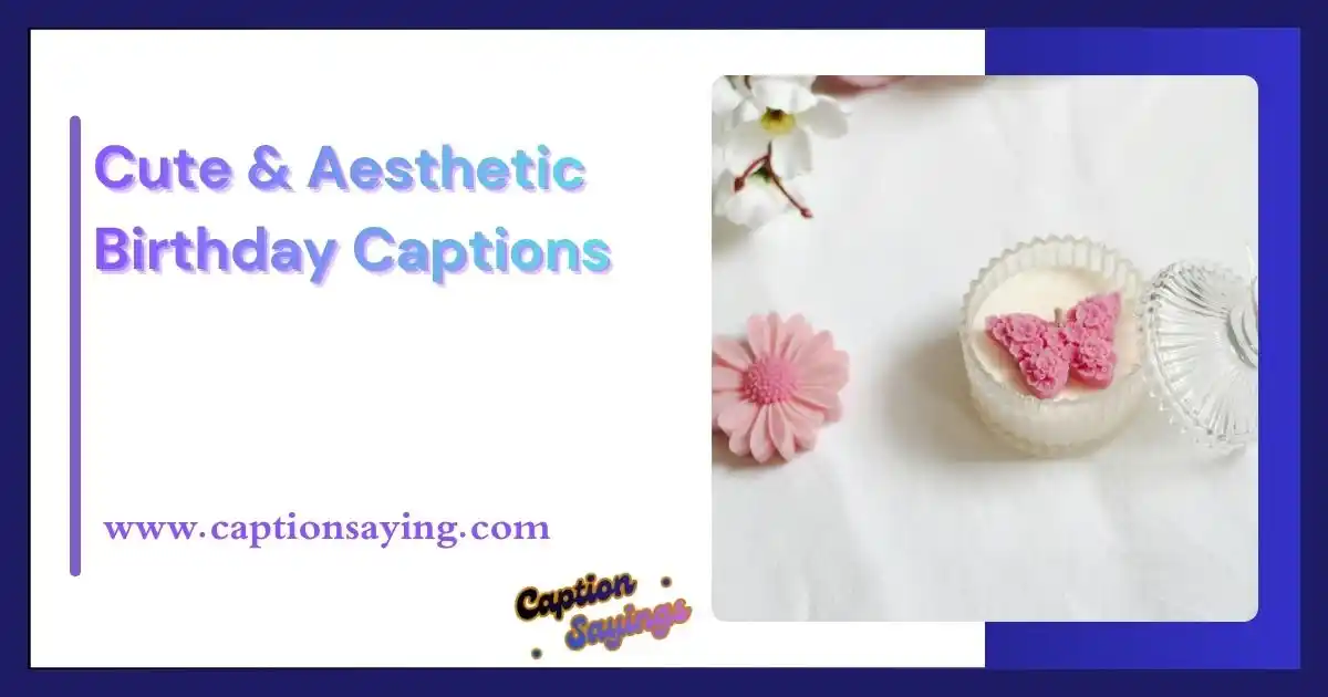 Cute & Aesthetic Birthday Captions