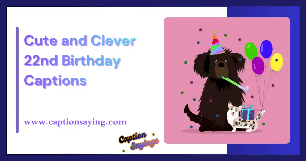 Cute and Clever 22nd Birthday Captions