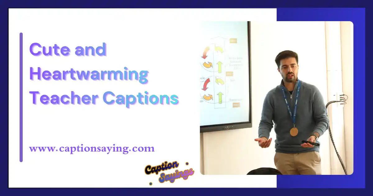 Cute and Heartwarming Teacher Captions