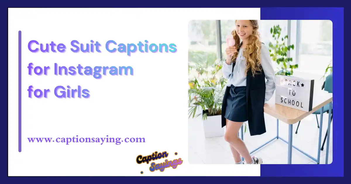 Cute Suit Captions for Instagram for Girls