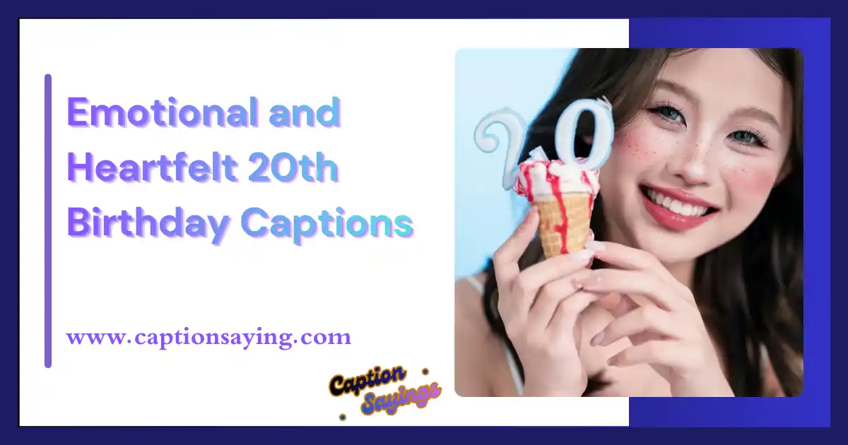 Emotional and Heartfelt 20th Birthday Captions