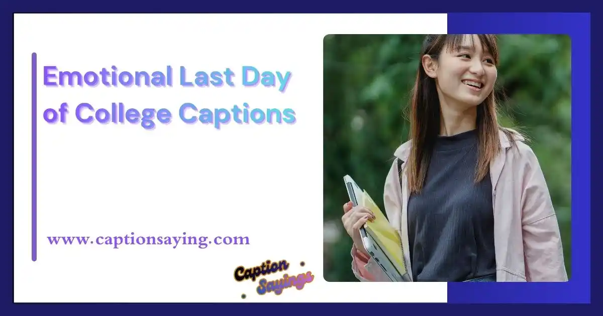 Emotional Last Day of College Captions