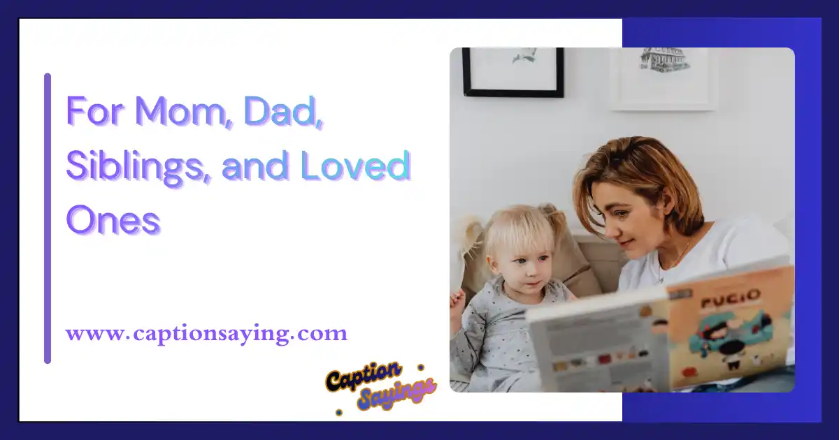 For Mom, Dad, Siblings, and Loved Ones