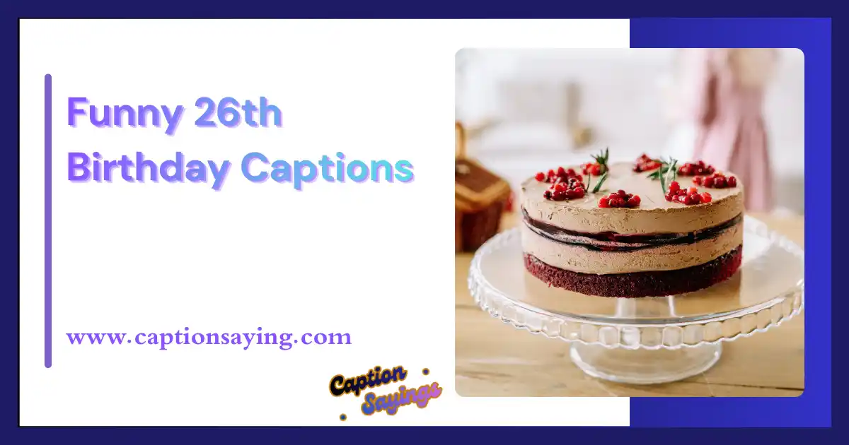 Funny 26th Birthday Captions