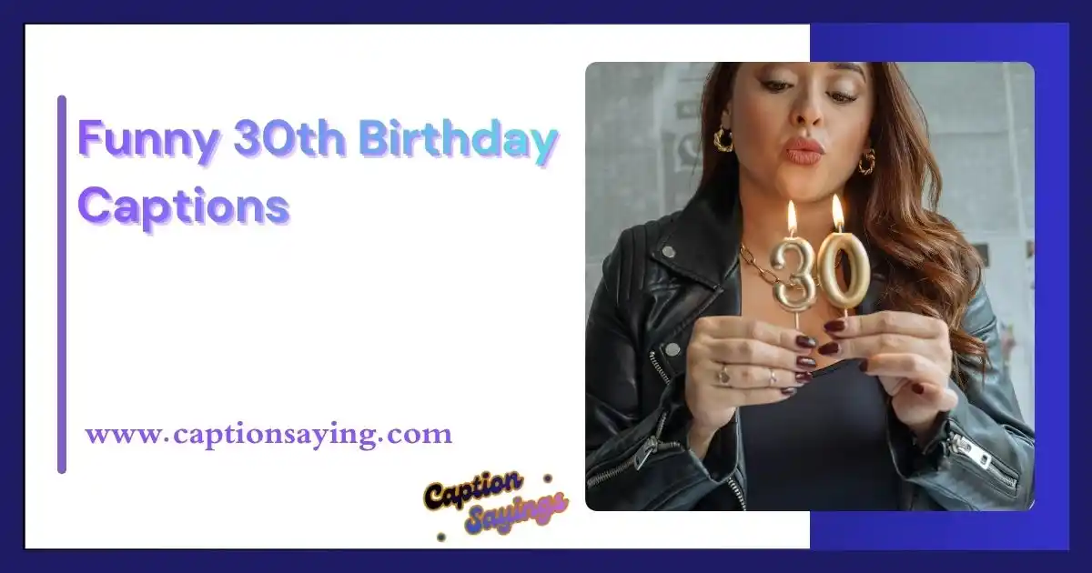 Funny 30th Birthday Captions