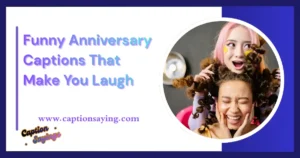 Funny Anniversary Captions That Make You Laugh