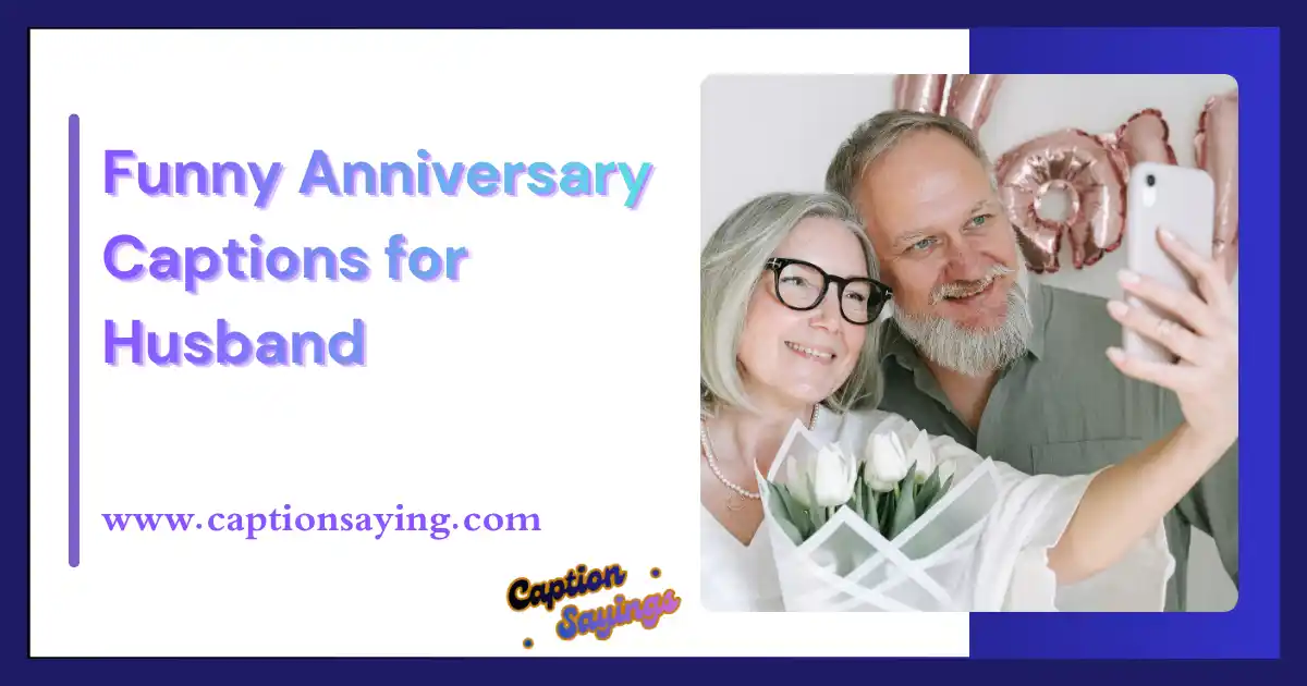 Funny Anniversary Captions for Husband
