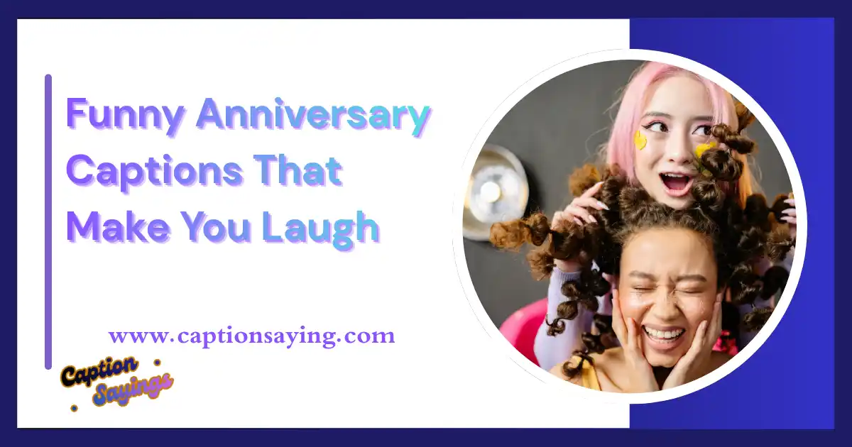 Funny Anniversary Captions That Make You Laugh