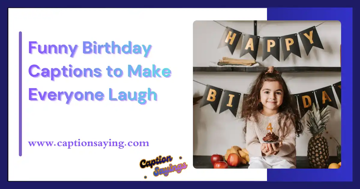 Funny Birthday Captions to Make Everyone Laugh
