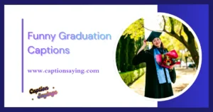 Funny Graduation Captions
