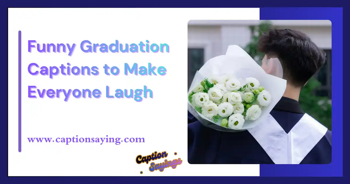 Funny Graduation Captions to Make Everyone Laugh
