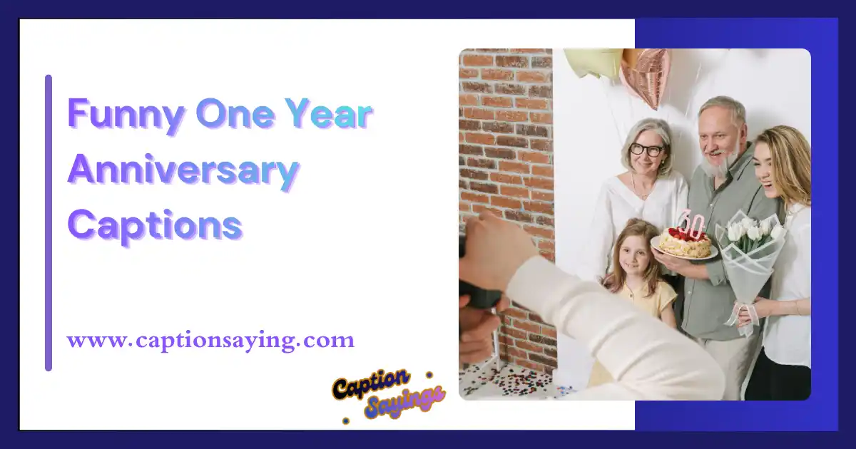 Funny One Year Anniversary Captions