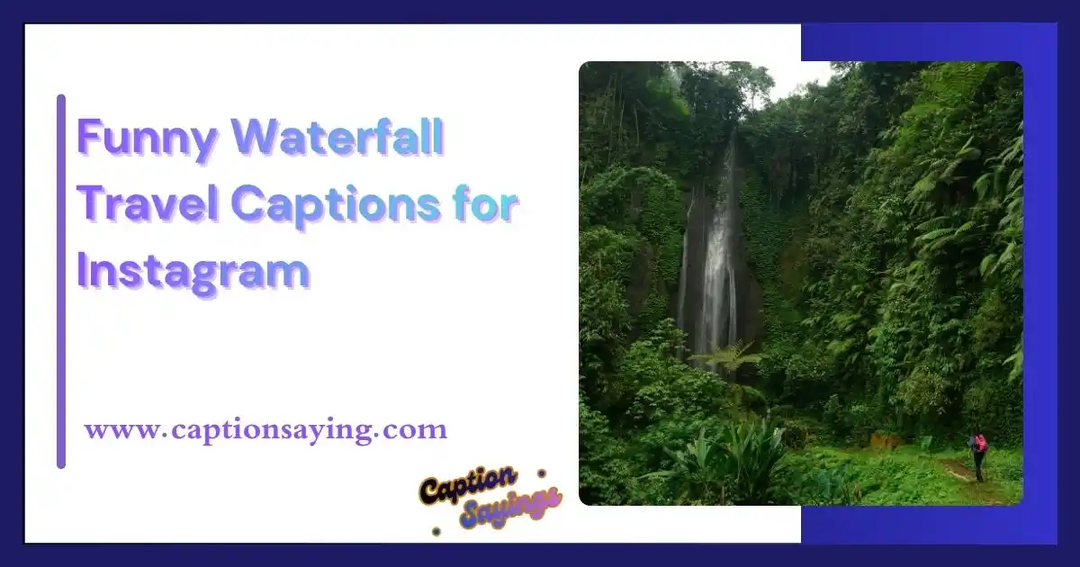 Funny Waterfall Travel Captions for Instagram