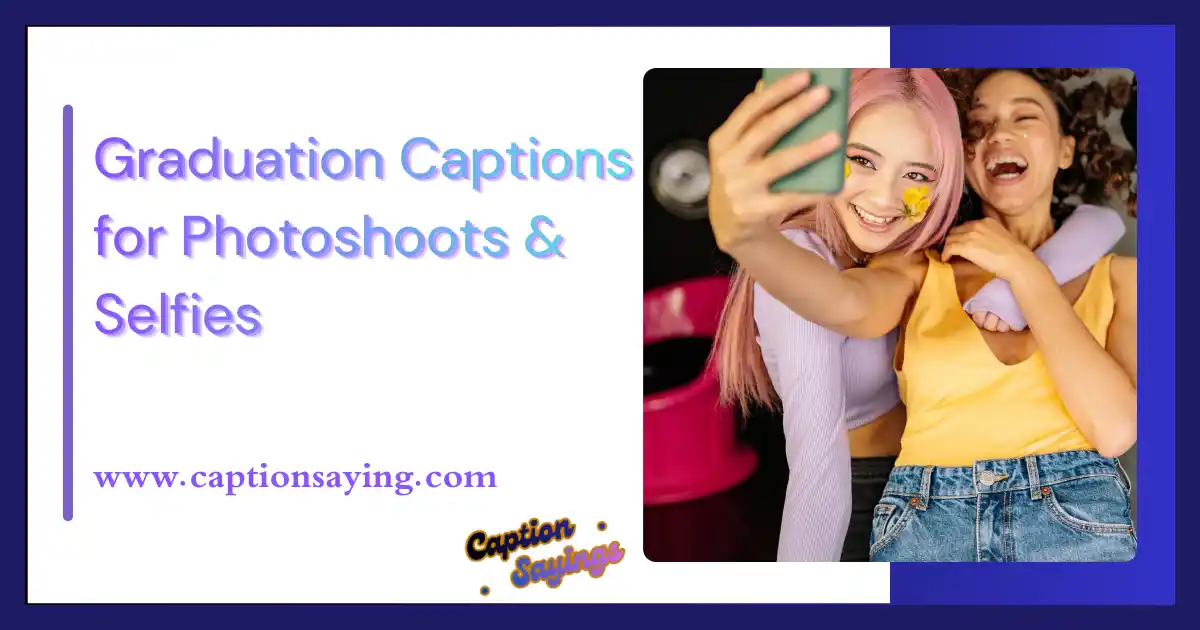 Graduation Captions for Photoshoots & Selfies
