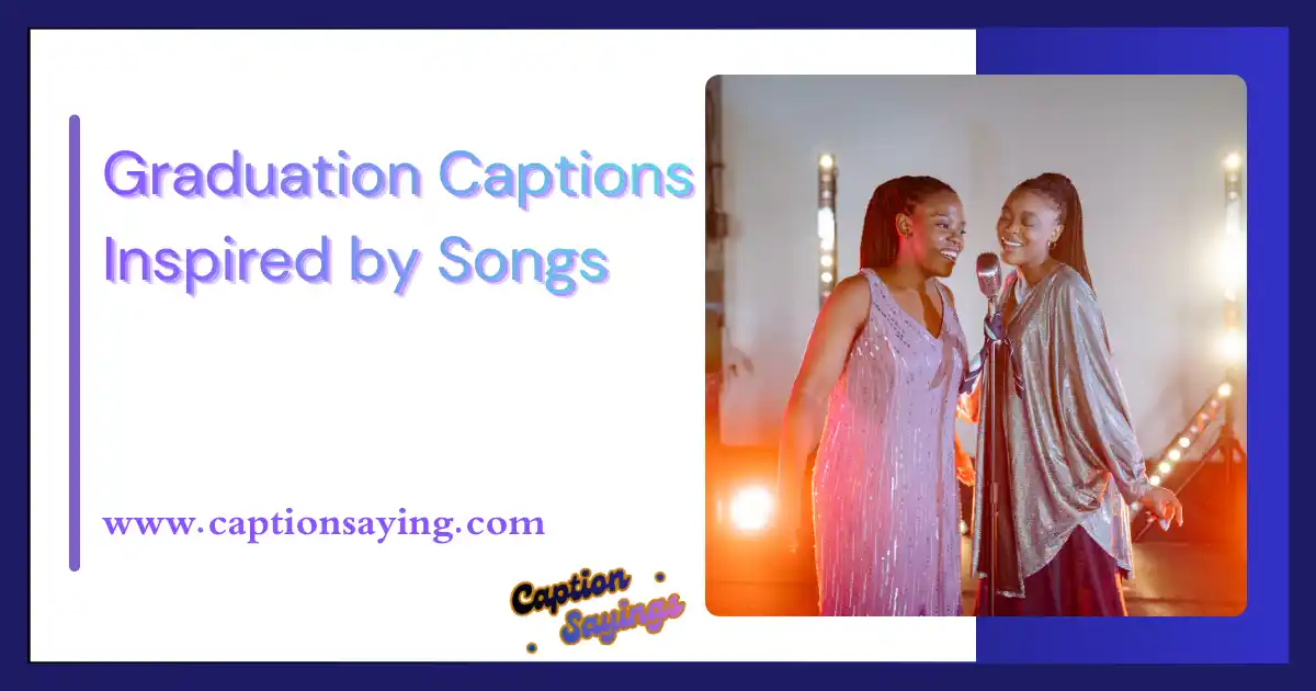 Graduation Captions Inspired by Songs