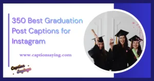 350 Best Graduation Post Captions for Instagram