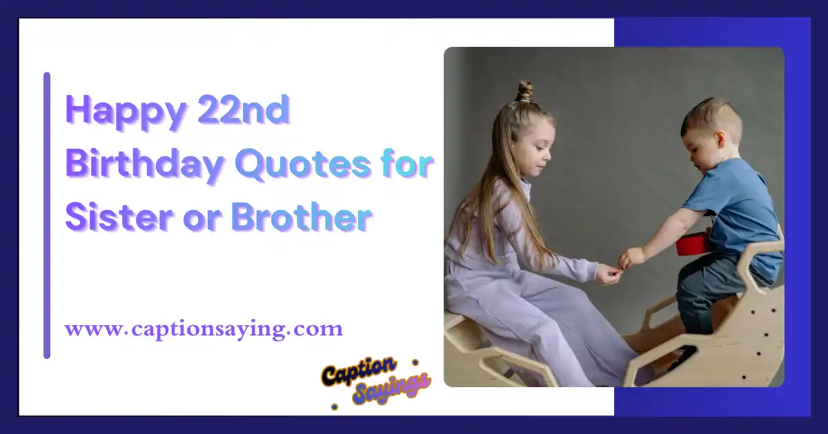 Happy 22nd Birthday Quotes for Sister or Brother