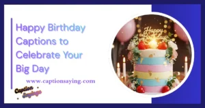 155 Happy Birthday Captions to Celebrate Your Big Day