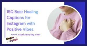 150 Best Healing Captions for Instagram with Positive Vibes