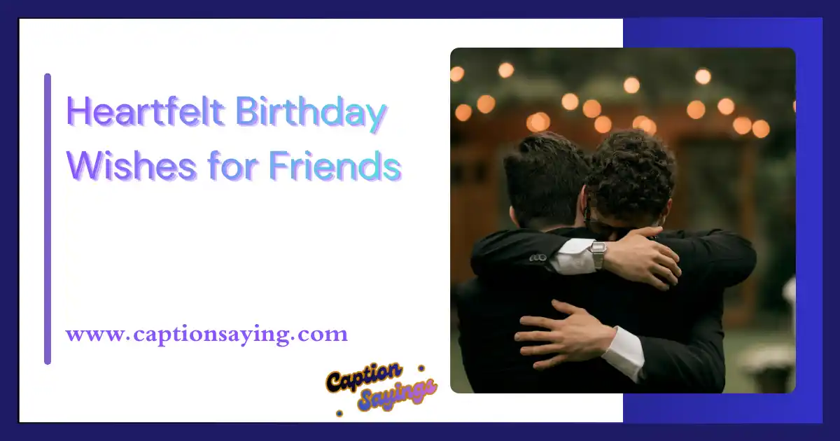 Heartfelt Birthday Wishes for Friends