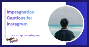 Best Impregnation Captions for Instagram, Love Moments