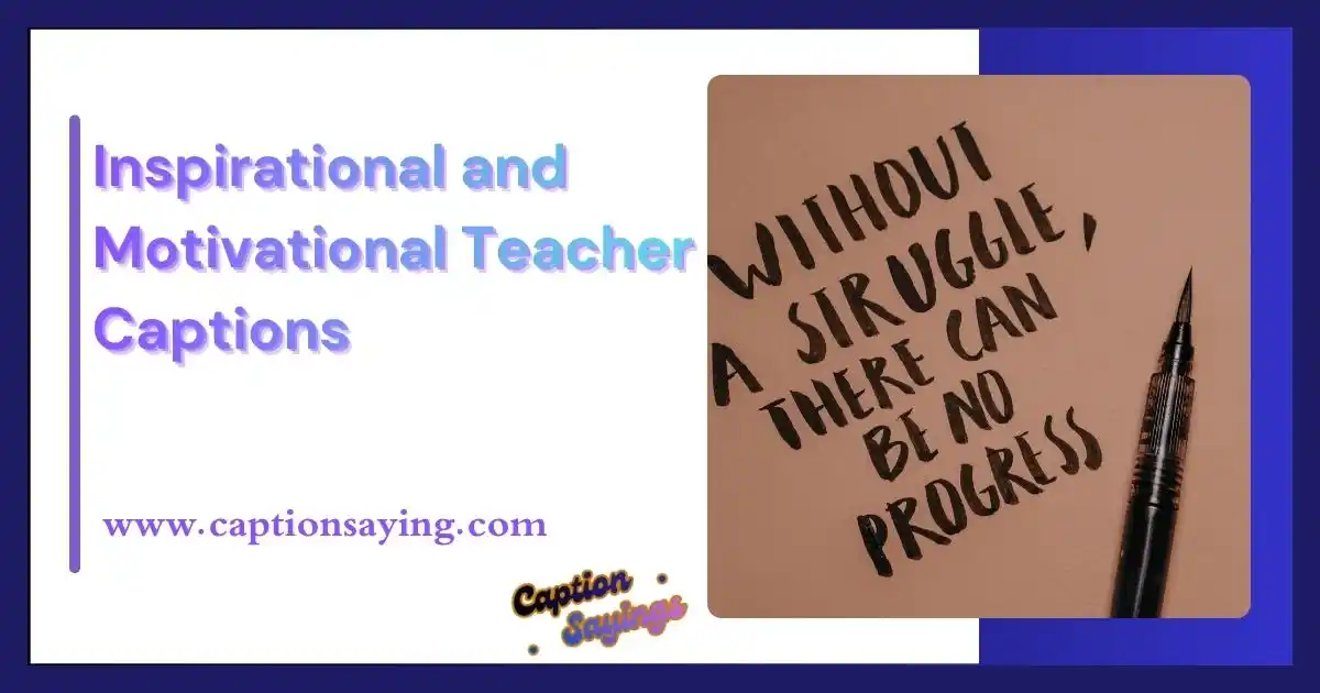 Inspirational and Motivational Teacher Captions