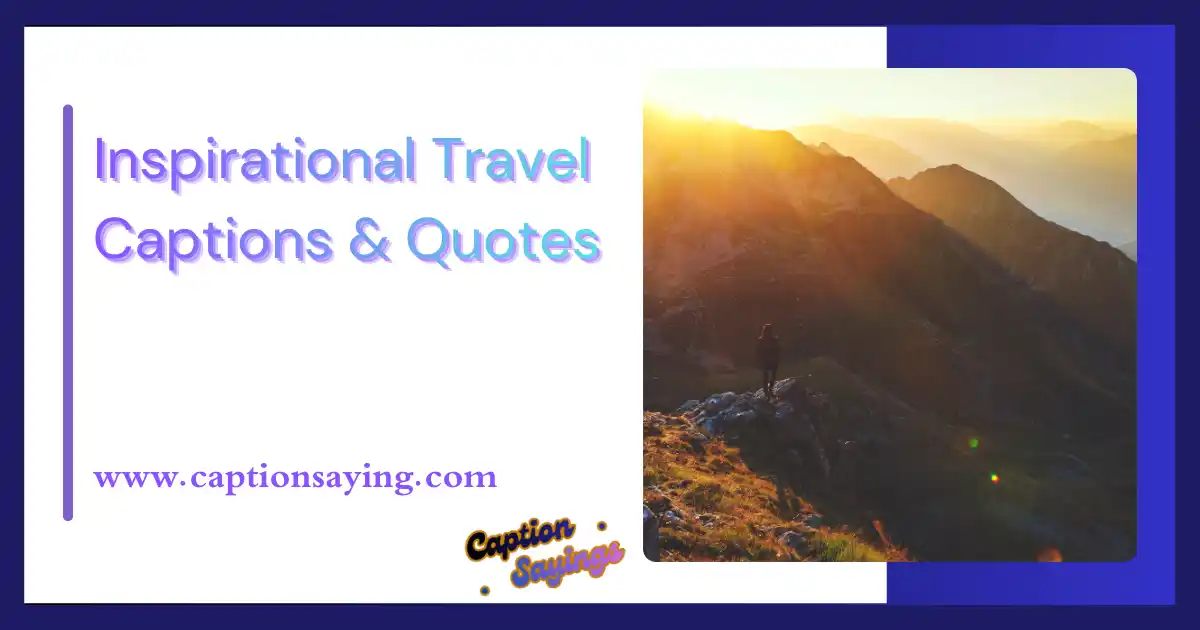 Inspirational Travel Captions & Quotes