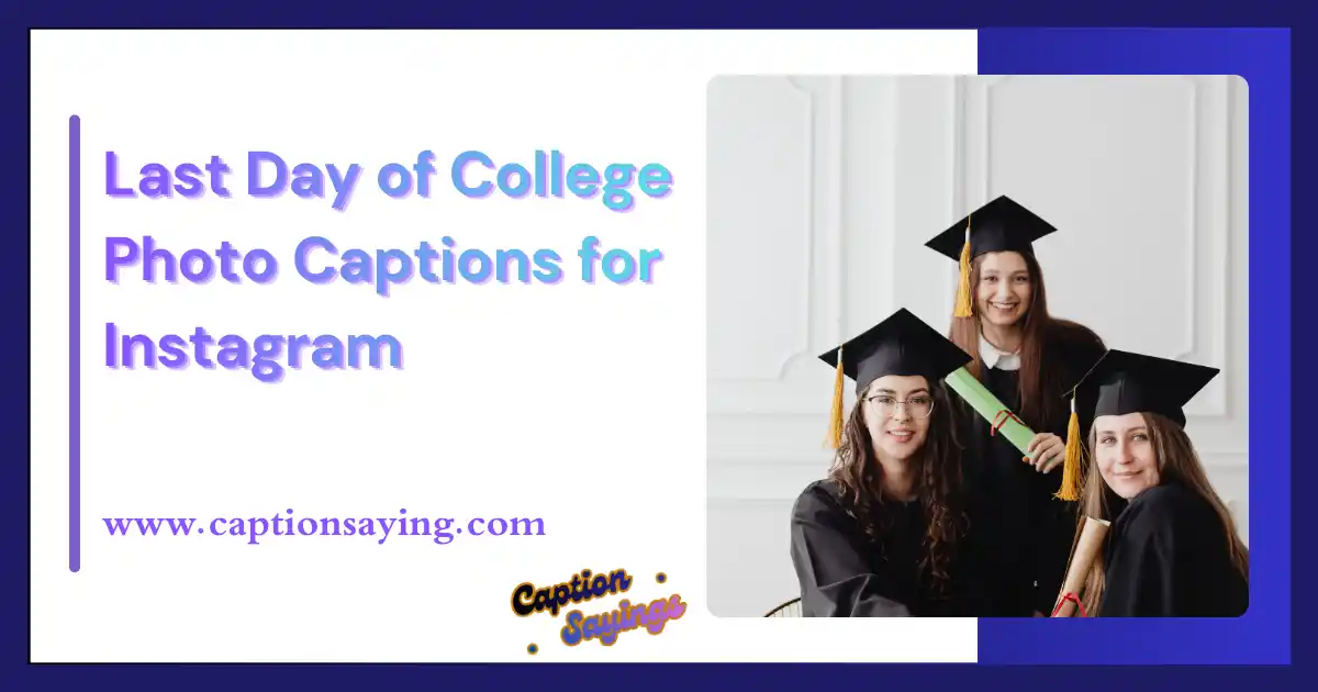 Last Day of College Photo Captions for Instagram