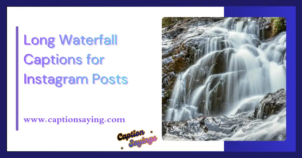 Long Waterfall Captions for Instagram Posts