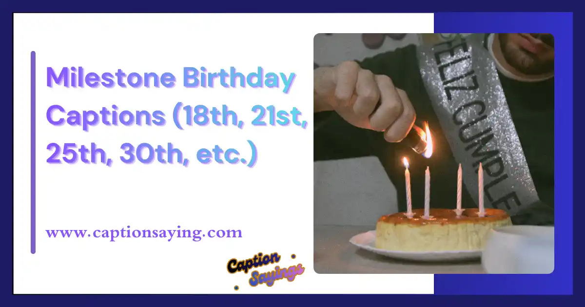 Milestone Birthday Captions (18th, 21st, 25th, 30th, etc.)