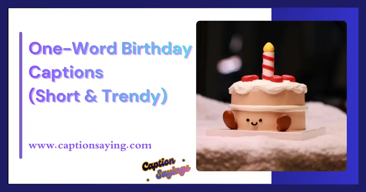 One-Word Birthday Captions (Short & Trendy)