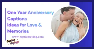 One Year Anniversary Captions 300+ Ideas for Love & Memories