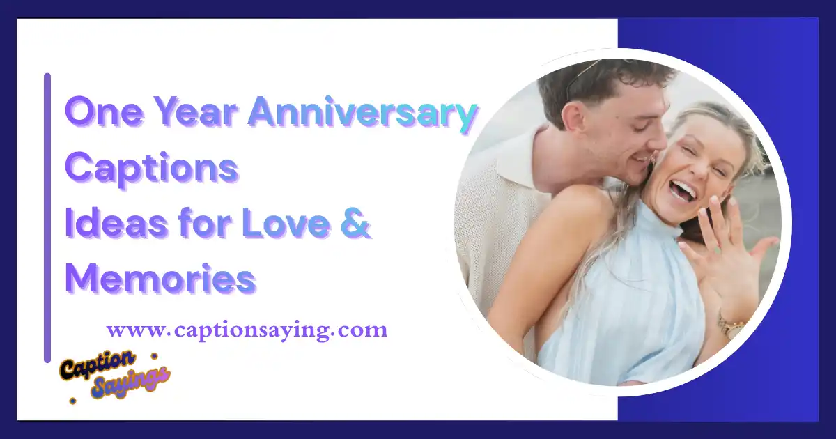 One Year Anniversary Captions 300+ Ideas for Love & Memories
