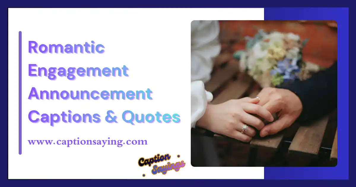 Romantic Engagement Announcement Captions & Quotes
